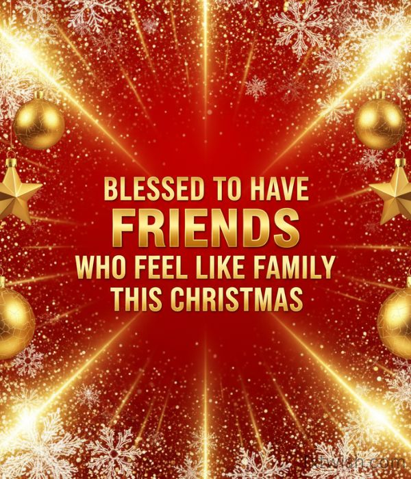Blessed to have friends who feel like family this Christmas