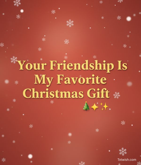"Christmas image with the text 'Your Friendship Is My Favorite Christmas Gift 🎄✨' in bold gold, set against a soft red background with gently falling white snowflakes."