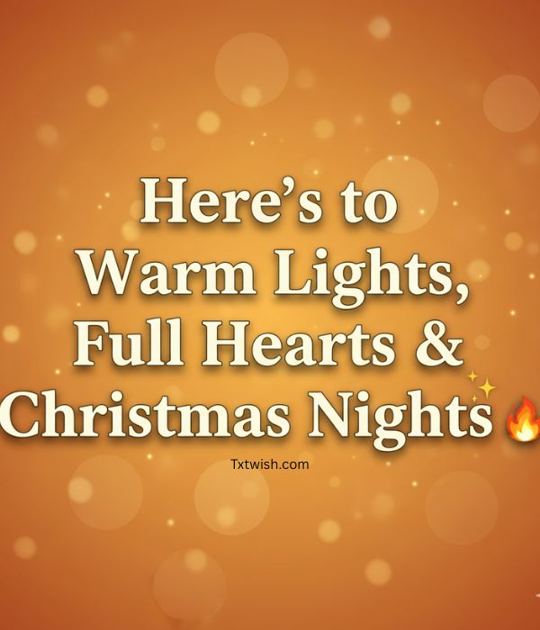 “Here’s to Warm Lights, Full Hearts & Christmas Nights ✨🔥”