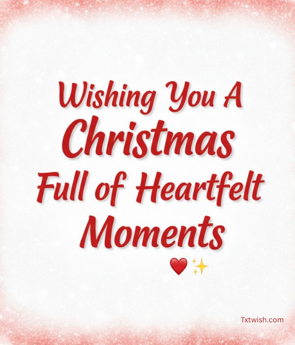 “Wishing You A Christmas Full of Heartfelt Moments ❤️✨”