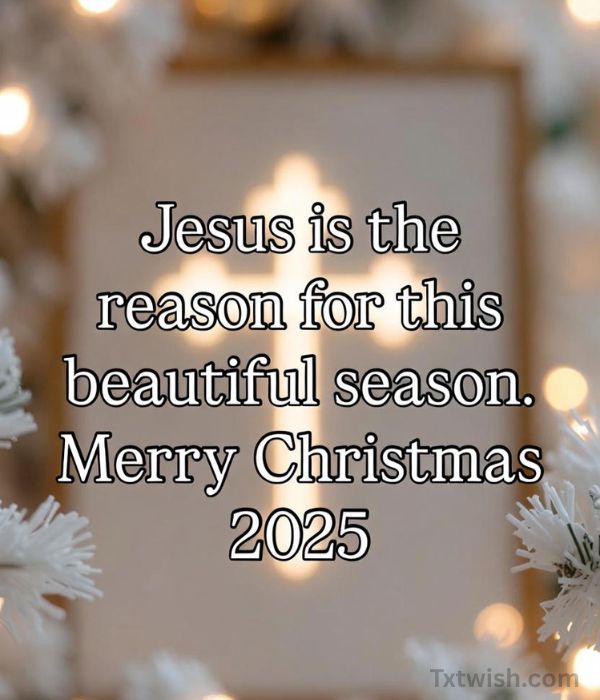 “Jesus is the reason for this beautiful season. Merry Christmas 2025”