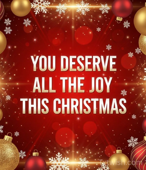 Christmas Wishes 2025 – Heartfelt, Short, Long Messages for Everyone 3 You deserve all the joy this Christmas.