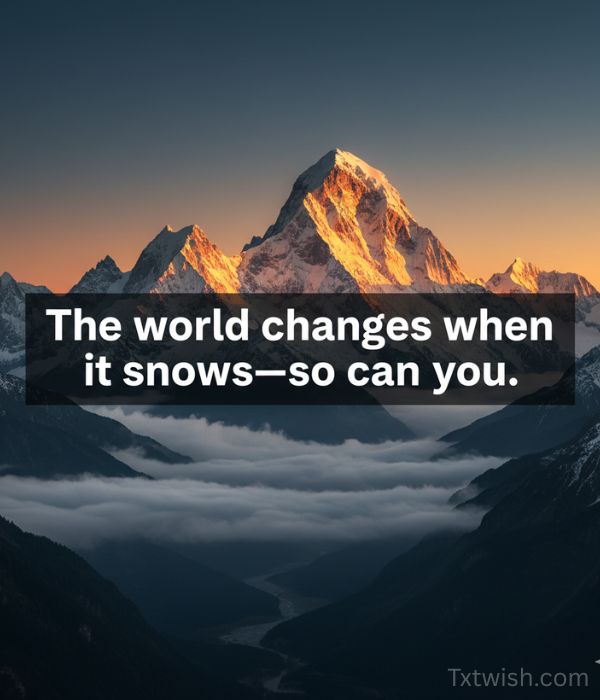 The world changes when it snows—so can you.
