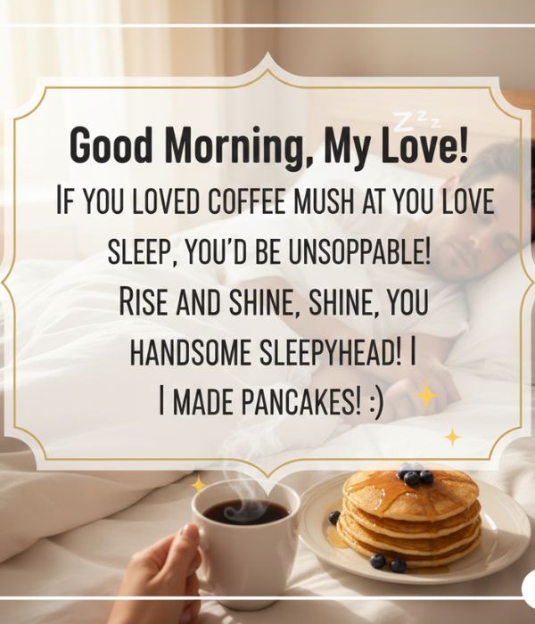 Light‑Hearted Messages for the Man Who Would Sleep Forever if No One Woke Him Up