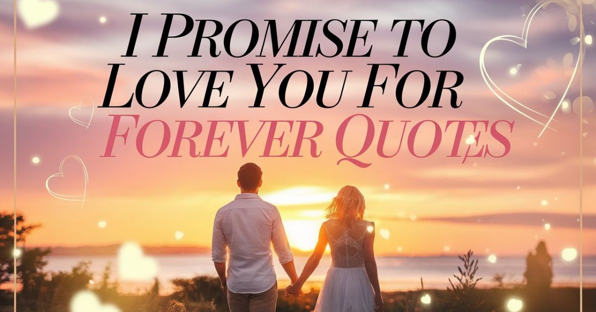 romantic i promise to love you forever quotes featured image with couple holding hands at sunset