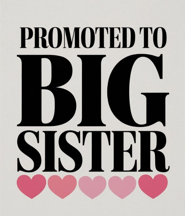 60+ Heartwarming Big-Sister-to-Be Quotes 5 Short Big Sister to Be Quotes