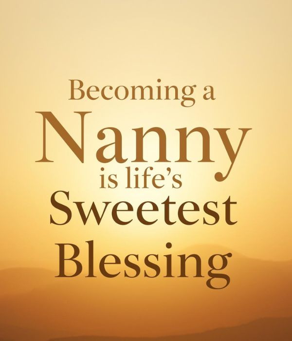 50+ Heartwarming Nanny-to-Be Quotes 4 Nanny-to-Be Quotes for Instagram