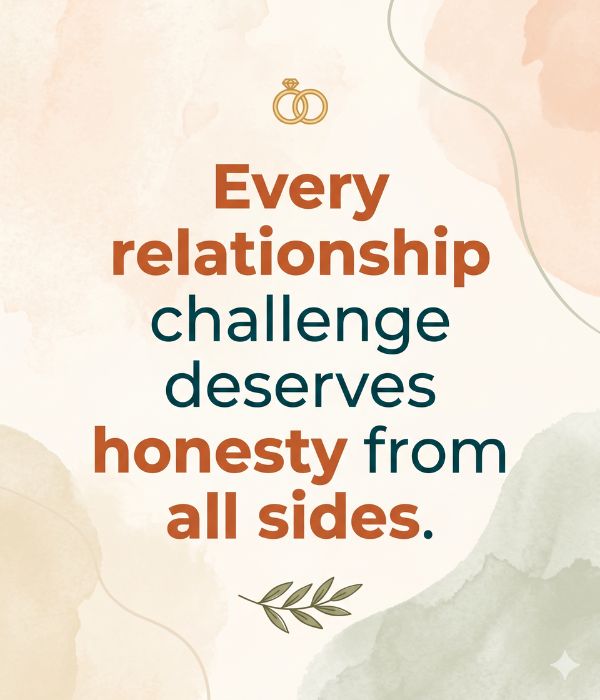 How to Tell a Woman to Leave Your Husband Alone 8 "Every relationship challenge deserves honesty from all sides."