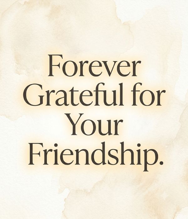 Thank You Notes After Funeral to Friends – 80+ Heartfelt Thank You Messages 8 Thank You Messages for Close Friends